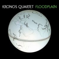 Kronos Quartet - Floodplain (iTunes)