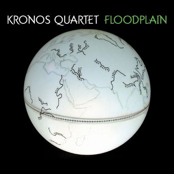 Kronos Quartet - Floodplain