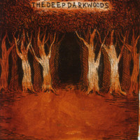 The Deep Dark Woods - The Deep Dark Woods