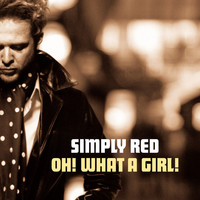 Simply Red - Oh! What A Girl!