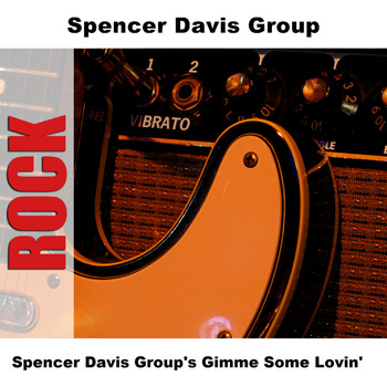 Spencer Davis Group - Spencer Davis Group's Gimme Some Lovin'