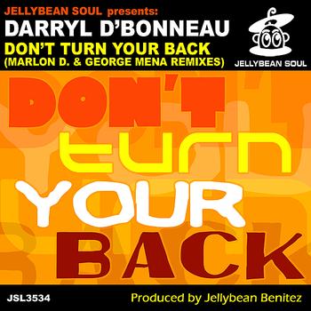 Darryl D'Bonneau - Don't Turn Your Back (Marlon D. & George Mena Remixes)