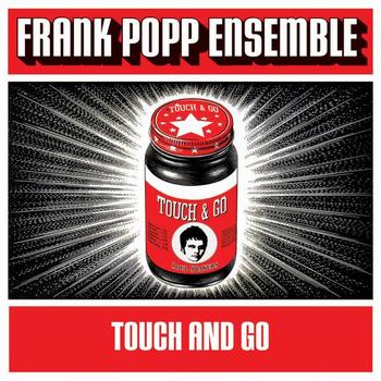 The Frank Popp Ensemble - Touch and Go