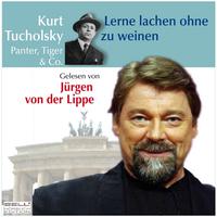 Jürgen von der Lippe - Kurt Tucholsky - Panter Tiger und Co. - Lerne lachen ohne zu weinen