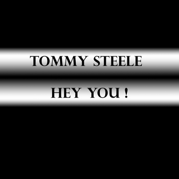 Tommy Steele - Hey You!