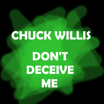 Chuck Willis - Don't Deceive Me