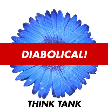 Think Tank - Diabolical! (Explicit)
