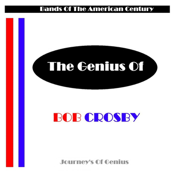 Bob Crosby - The Genius Of