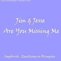 Jim & Jesse - Are You Missing Me