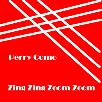 Perry Como - Zing Zing Zoom Zoom