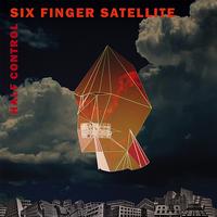 Six Finger Satellite - Half Control