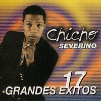 Chicho Severino - 17 Grandes Exitos