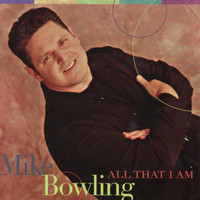 Mike Bowling - All That I Am