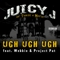 Juicy J - Ugh Ugh Ugh (Explicit)