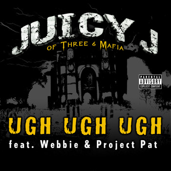 Juicy J - Ugh Ugh Ugh (Explicit)
