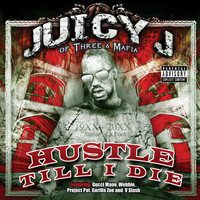 Juicy J - Hustle Till I Die (Explicit)
