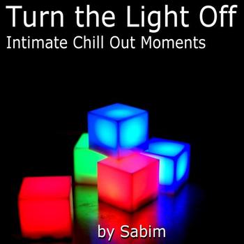Various Artists - Turn The Light Off - Intimate Chill Out Moments