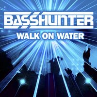 Basshunter - Walk on Water (Remixes)