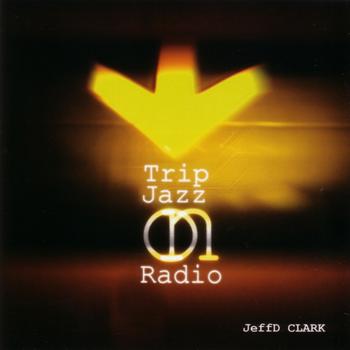 JeffD Clark - Trip Jazz On Radio
