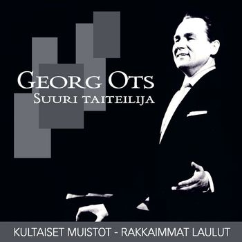 Georg Ots - (MM) Suuri taiteilija - Kultaiset muistot - Rakkaimmat laulut
