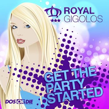 Royal Gigolos - Get The Party Started