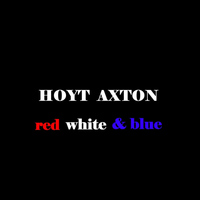 Hoyt Axton - Red White & Blue