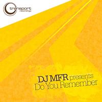 DJ MFR - Do You Remember