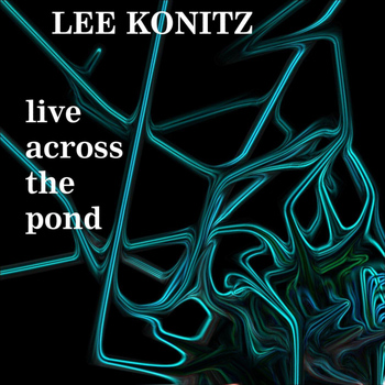 Lee Konitz - Live Across The Pond