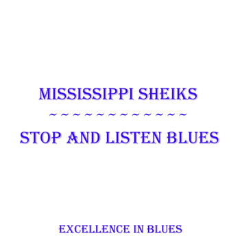 Mississippi Sheiks - Stop And Listen Blues
