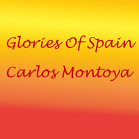 Carlos Montoya - Glories Of Spain