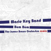 Marie Key Band - Bum Bum (The James Braun Orchestra Remix)