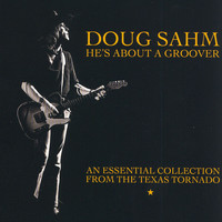Doug Sahm - He's About a Groover: An Essential Collection Vol. 2