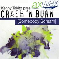 Kenny Takito Present Crash & Burn - Somebody Scream