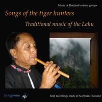 Thai hill tribe musicians - Songs of the Tiger Hunters (Traditional Music of the Lahu)