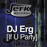 DJ Erg - If U Party