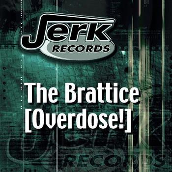 The Brattice - Overdose!
