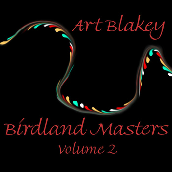 Art Blakey - Birdland Masters - Vol 2