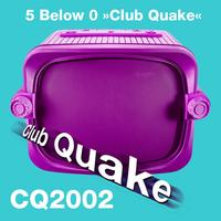 5 Below 0 - Club Quake
