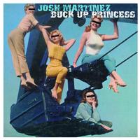 Josh Martinez - Buck Up Princess