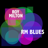 Roy Milton - RM Blues