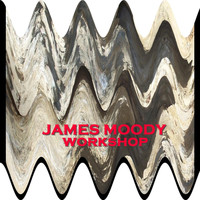 James Moody - Workshop