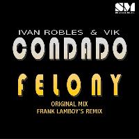 Ivan Robles & Vik - Condado Felony