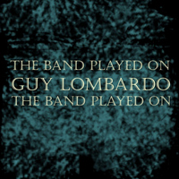 Guy Lombardo - The Band Played On