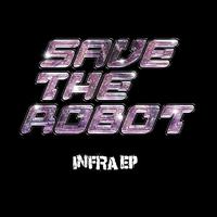 Save The Robot - Infra EP