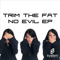 Trim The Fat - No Evil EP