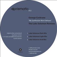 George Cochrane - My Synthesizer Won't Behave (The Luke Solomon Remixes)