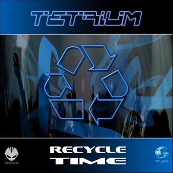 Tetrium - Recycle Time