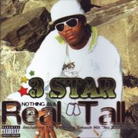 3 Star - Nothing But Real Talk