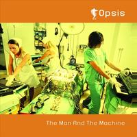 Opsis - Man And The Machine