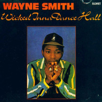 Wayne Smith - Wicked Inna Dance Hall